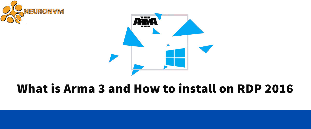 What is Arma 3 and How to install on RDP 2016 1 What is Arma 3 and How to install on RDP 2016