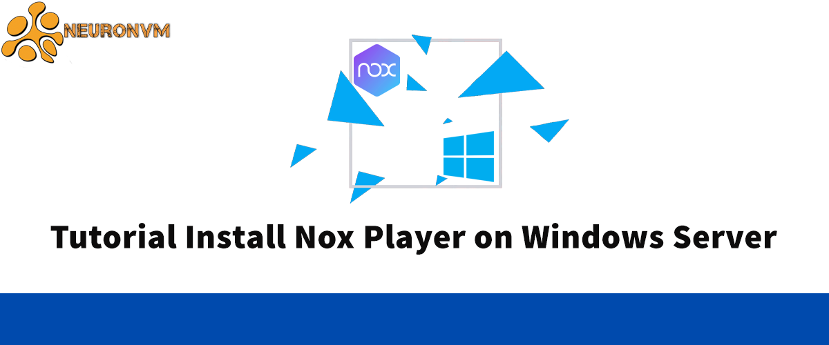Tutorial Install Nox Player on Windows Server 1 Tutorial Install Nox Player on Windows Server
