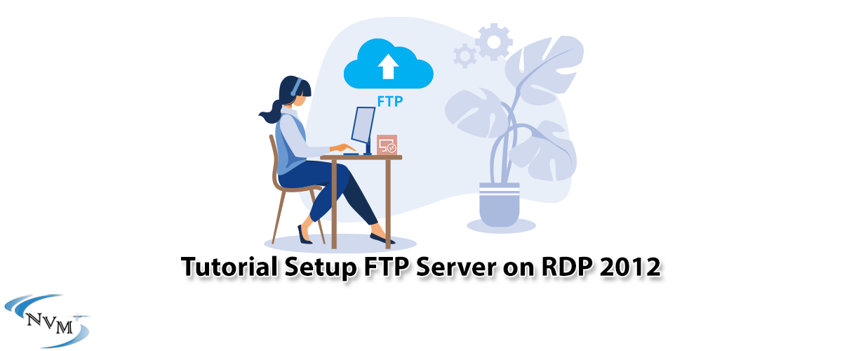Tutorial Setup FTP Server on RDP 2012 - NeuronVM