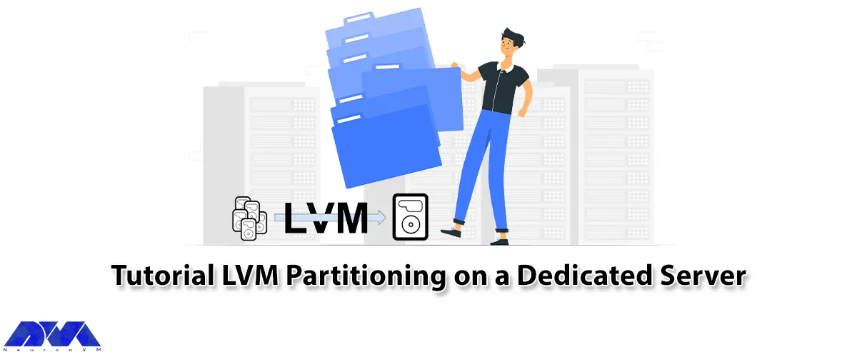 Tutorial LVM Partitioning on a Dedicated Server - NeuronVM