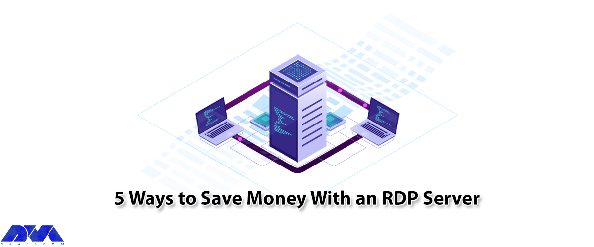 5 Ways to Save Money With an RDP Server - NeuronVM