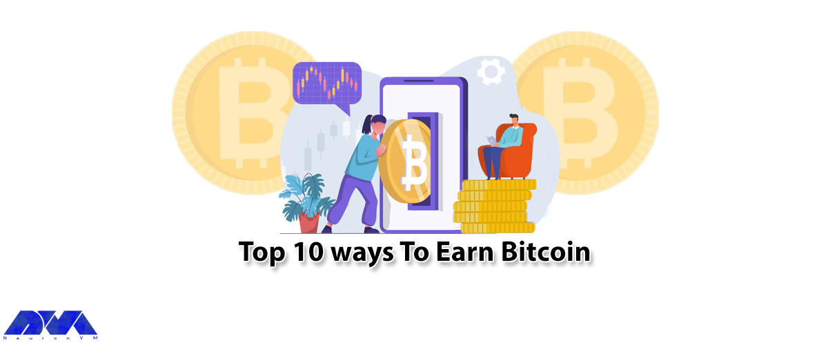 Top 10 ways To Earn Bitcoin - NeuronVM