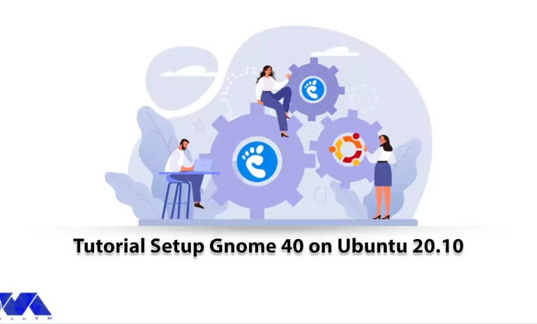 Tutorial Setup Gnome 40 on Ubuntu 20.10 - NeuronVM