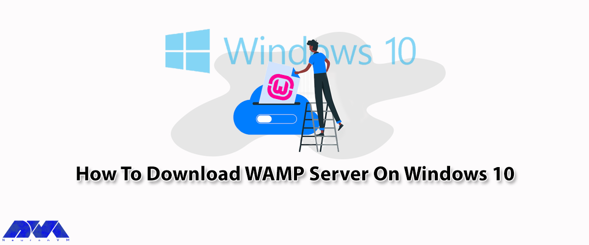 How To Download WAMP Server On Windows 10 - NeuronVM