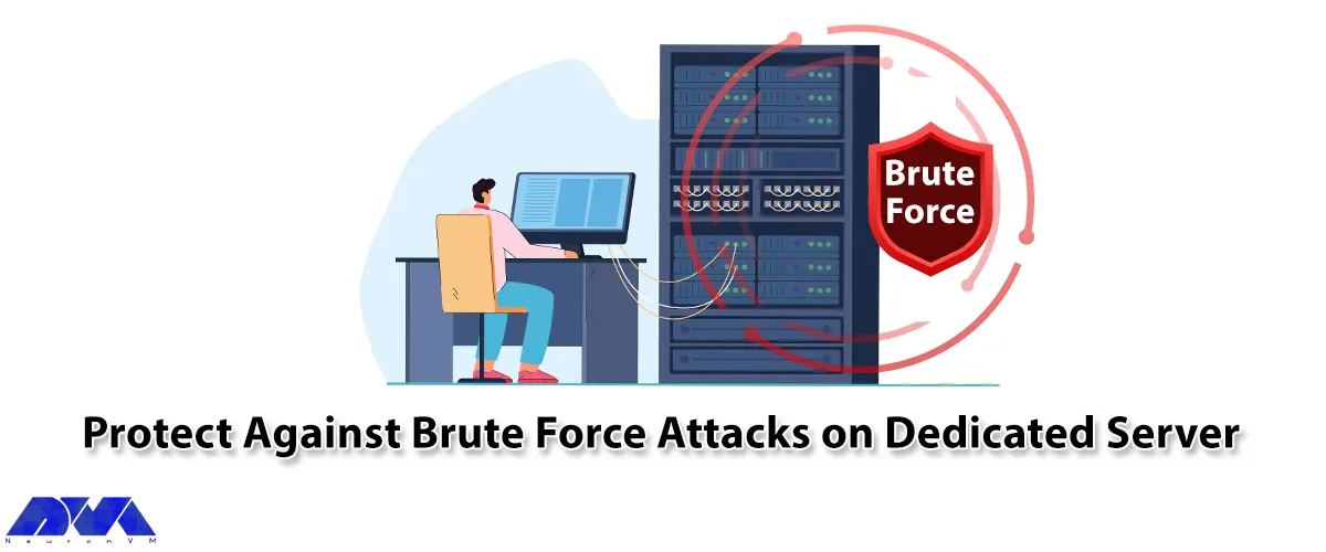 How to Protect Against Brute Force Attacks on Dedicated Server - NeuronVM