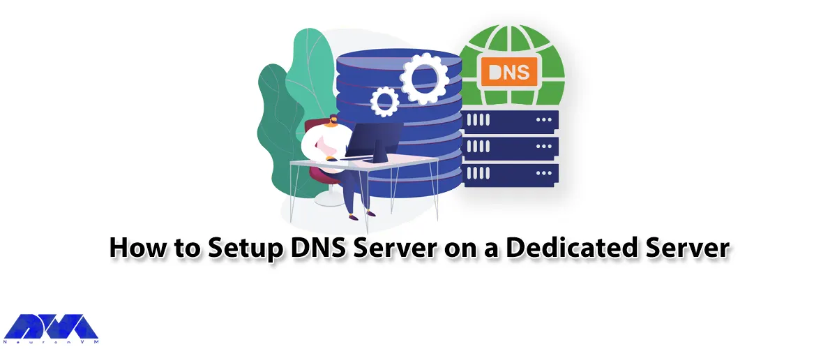 How to Setup DNS Server on a Dedicated Server - NeuronVM