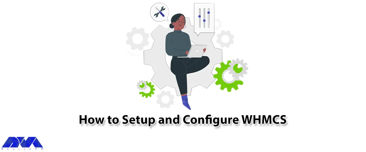 How to Setup and Configure WHMCS - NeuronVM