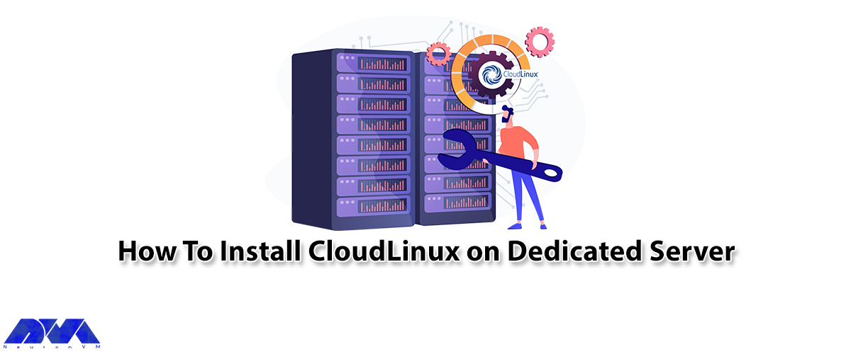 How To Install CloudLinux on Dedicated Server - NeuronVM