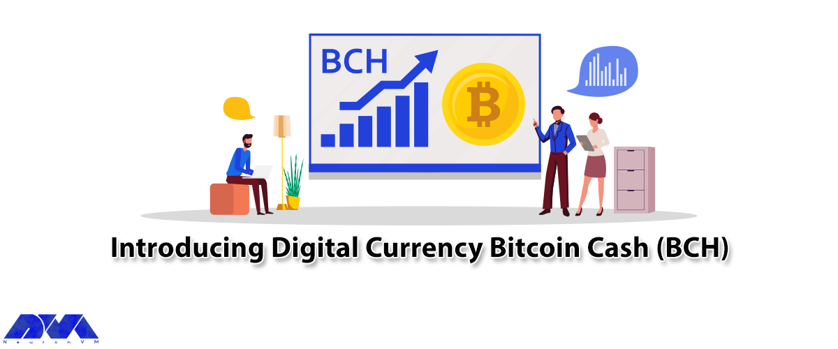 Introducing Digital Currency Bitcoin Cash (BCH) - NeuronVM