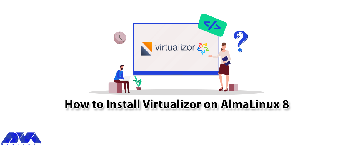 How to Install Virtualizor on AlmaLinux 8 - NeuronVM