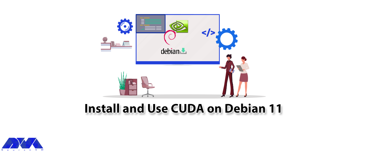 How to Install and Use CUDA on Debian 11 - NeuronVM