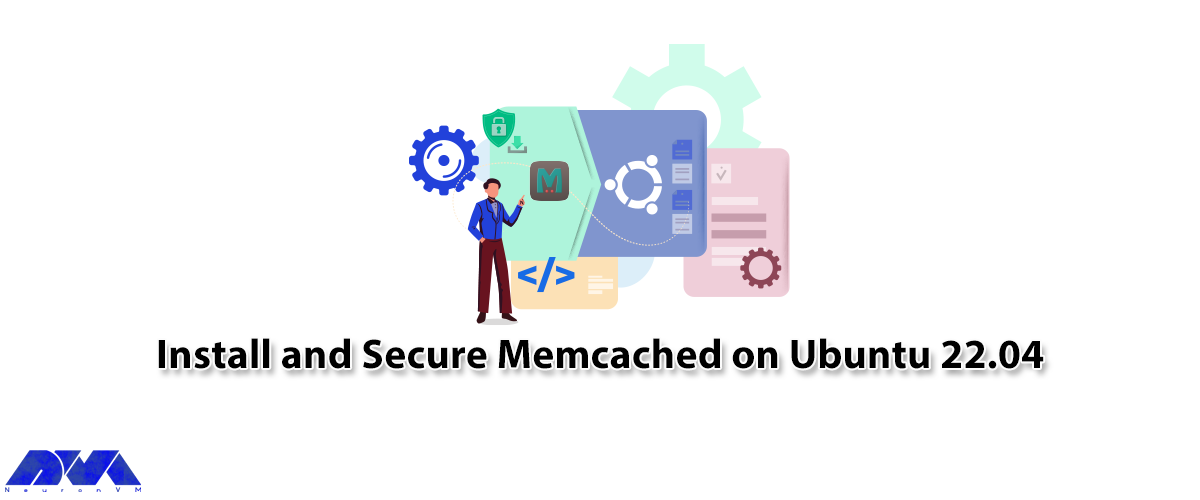How To Install and Secure Memcached on Ubuntu 22.04 - NeuronVM