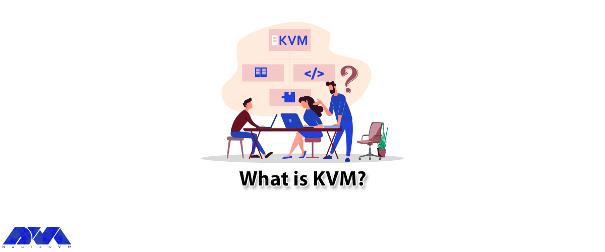 What is KVM? - NeuronVM