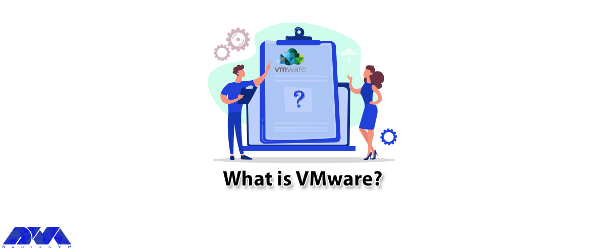 What is VMware? - NeuronVM