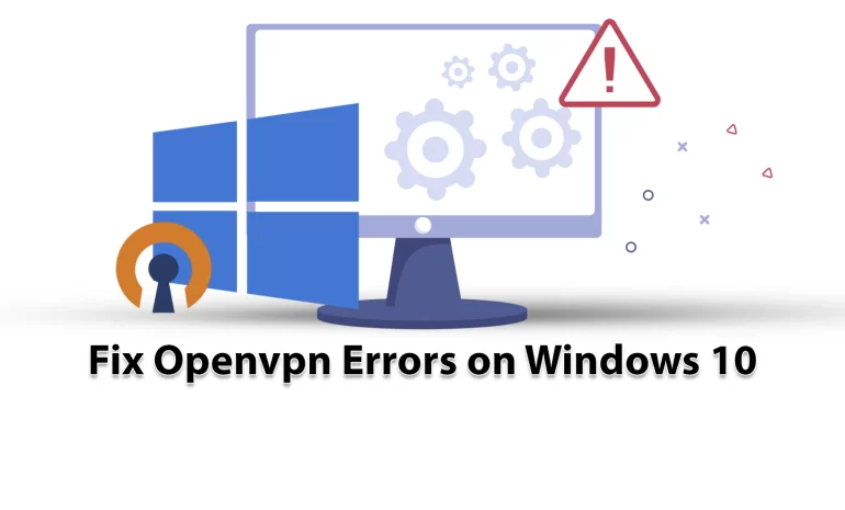 How to Fix Openvpn Errors on Windows 10 - NeuronVM