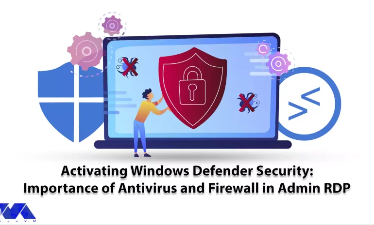 Activating Windows Defender Security: Importance of Antivirus and Firewall in Admin RDP - NeuronVM