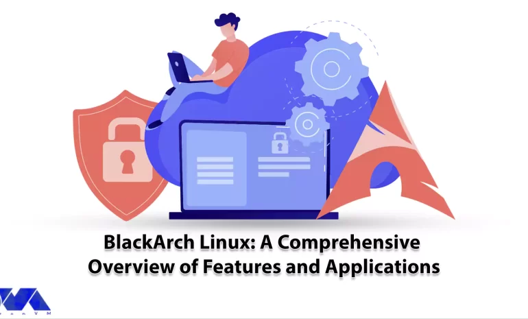BlackArch Linux: A Comprehensive Overview of Features and Applications - NeuronVM
