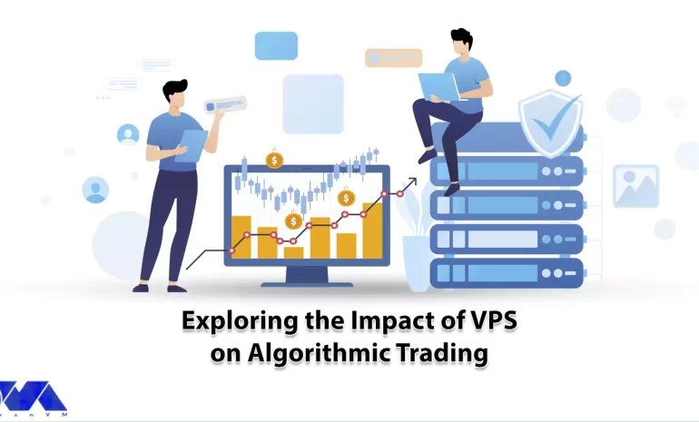 Exploring the Impact of VPS on Algorithmic Trading - NeuronVM