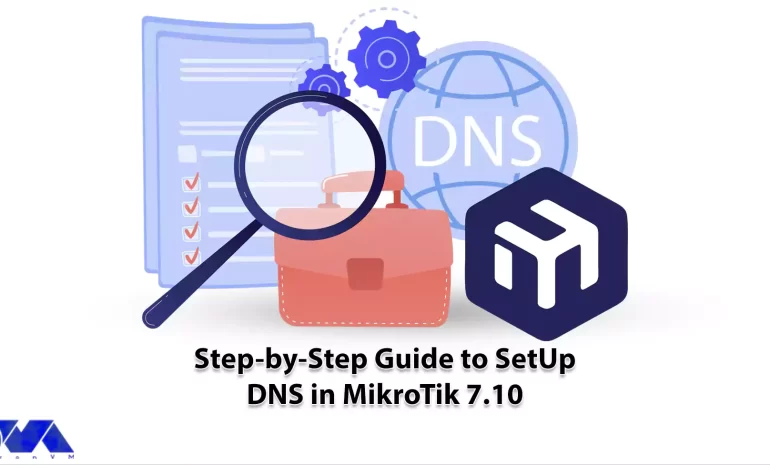 Step-by-Step Guide to Setup DNS in MikroTik 7.10 - NeuronVM