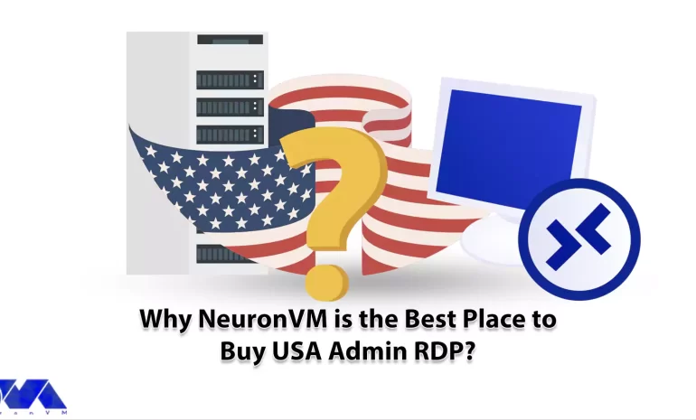 Why NeuronVM is the Best Place to Buy USA Admin RDP? - NeuronVM
